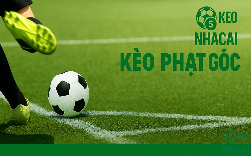 Kèo Phạt Góc là gì? Chia sẻ kinh nghiệm bắt kèo Corners 2025